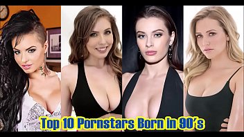 top10 pornstars born in 90 and 039 s